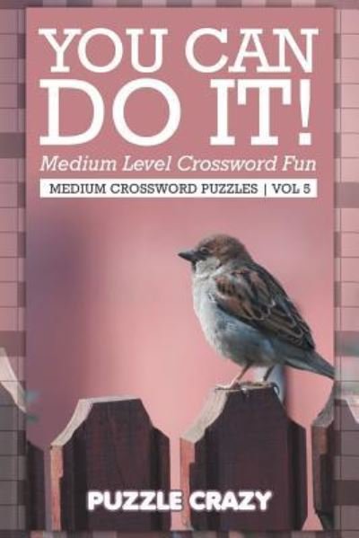 Cover for Puzzle Crazy · You Can Do It! Medium Level Crossword Fun Vol 5 (Paperback Book) (2016)