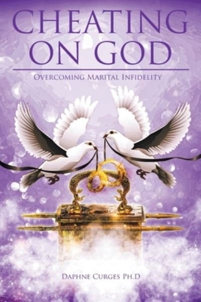Cheating on God - Daphne Curges Ph D - Bücher - Covenant Books - 9781685261832 - 5. Mai 2022
