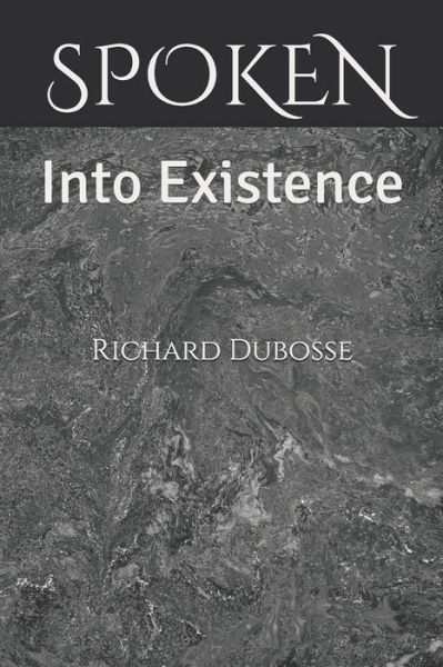 Spoken - Richard Dubosse MDIV - Books - Amazon Digital Services LLC - Kdp Print - 9781701611832 - March 1, 2021