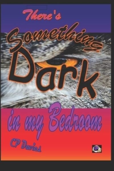 Cover for C P Davies · There's Something Dark in my Bedroom (Paperback Book) (2019)