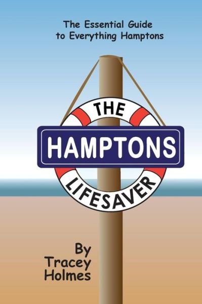 The Hamptons Lifesaver - Tracey Holmes - Books - Createspace Independent Publishing Platf - 9781717481832 - May 5, 2018