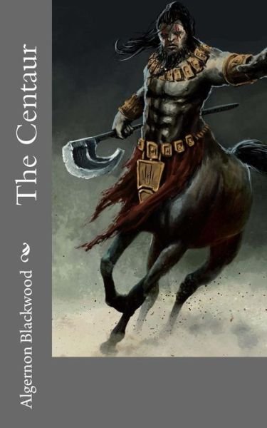 Cover for Algernon Blackwood · The Centaur (Paperback Bog) (2018)