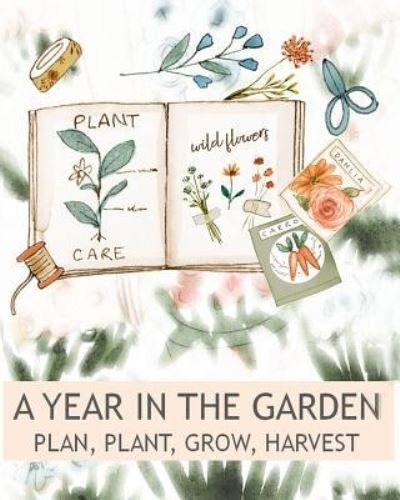 Cover for Peace River Press · A Year In The Garden Plan, Plant, Grow, Harvest (Paperback Book) (2019)