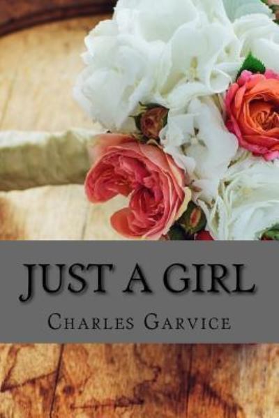 Cover for Charles Garvice · Just A Girl (Paperback Book) (2018)