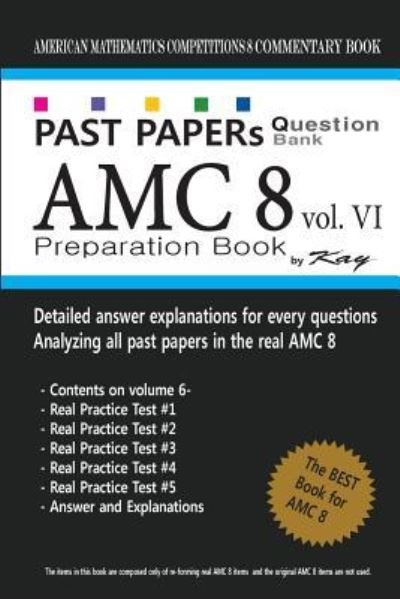 Past Papers Question Bank Amc8 [volume 6] - Kay - Livres - Createspace Independent Publishing Platf - 9781727633832 - 27 septembre 2018