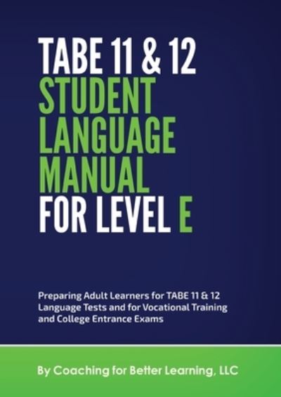 Cover for Coaching for Better Learning LLC · TABE 11 and 12 Student Language Manual for Level E (Paperback Book) (2021)