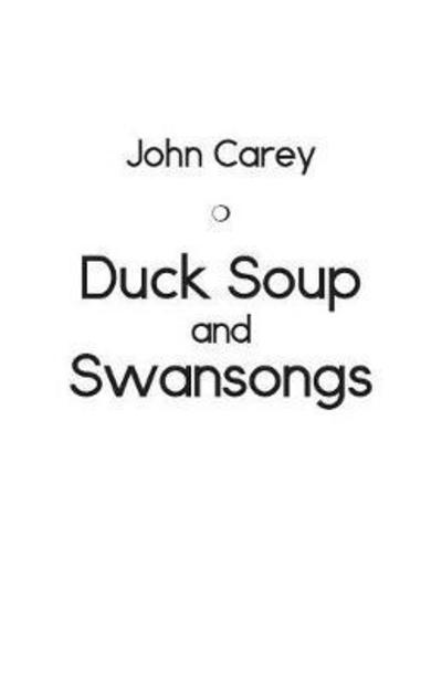 Duck Soup and Swansongs - John Carey - Books - Ginninderra Press - 9781760414832 - January 2, 2018