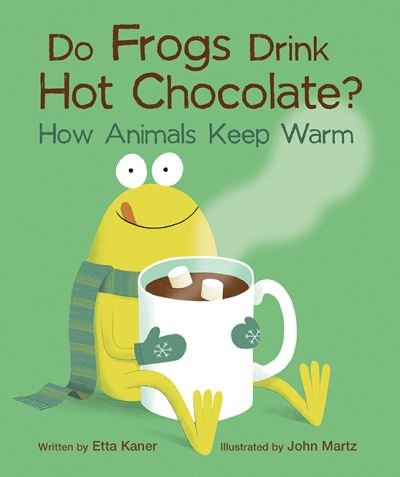 Cover for Etta Kaner · Do Frogs Drink Hot Chocolate?: How Animals Keep Warm (Pocketbok) (2021)
