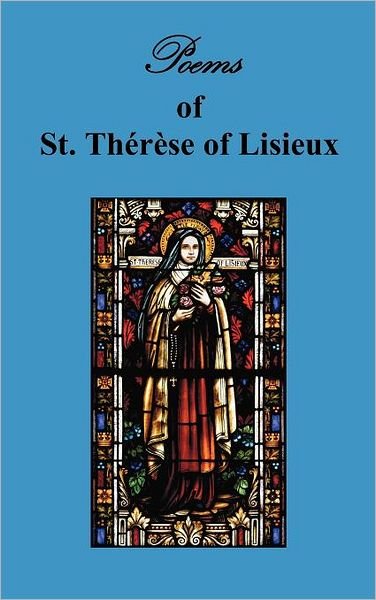 Cover for St. Therese of Lisieux · Poems of St. Thérèse, Carmelite of Lisieux (Gebundenes Buch) (2012)
