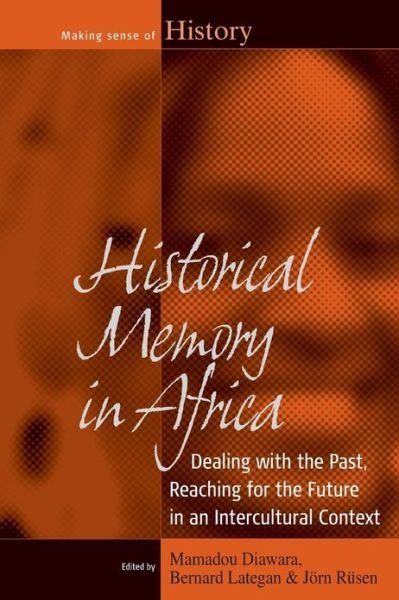 Cover for Mamadou Diawara · Historical Memory in Africa: Dealing with the Past, Reaching for the Future in an Intercultural Context - Making Sense of History (Paperback Bog) (2013)