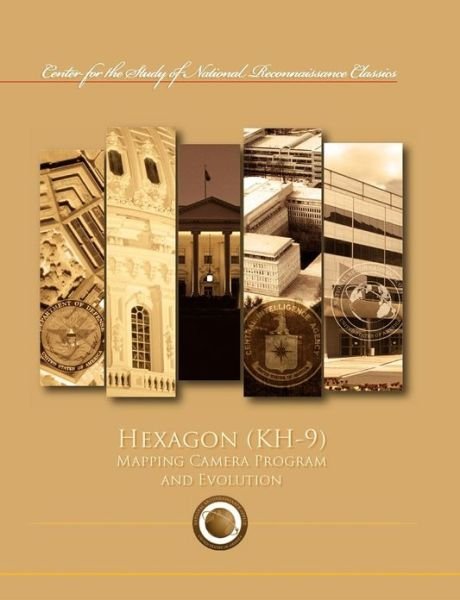 Cover for Ctr Study of National Reconnaissance · Hexagon (Kh-9) Mapping Program and Evolution (Center for the Study of National Reconnaissance Classics Series) (Paperback Bog) (2012)