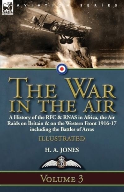 The War in the Air-Volume 3 - H A Jones - Books - Leonaur Ltd - 9781782827832 - October 10, 2018