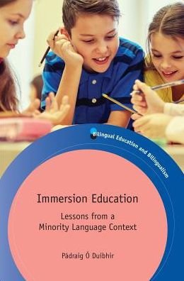 Cover for Padraig O Duibhir · Immersion Education: Lessons from a Minority Language Context - Bilingual Education &amp; Bilingualism (Inbunden Bok) (2018)