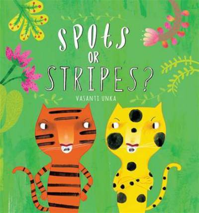 Cover for Vasanti Unka · Spots or Stripes? (Hardcover Book) (2016)