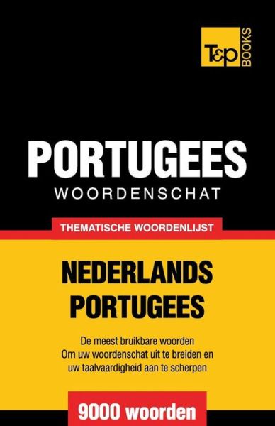 Cover for Andrey Taranov · Thematische woordenschat Nederlands-Portugees - 9000 woorden - Dutch Collection (Paperback Book) (2015)