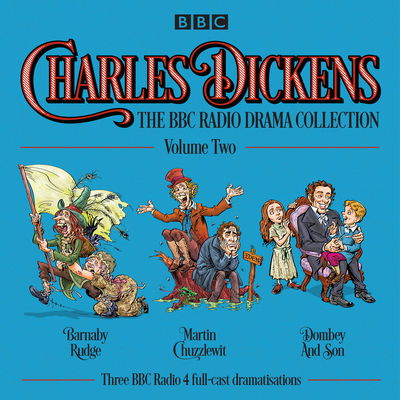 Cover for Charles Dickens · Charles Dickens: The BBC Radio Drama Collection: Volume Two: Barnaby Rudge, Martin Chuzzlewit &amp; Dombey and Son (Hörbuch (CD)) [Unabridged edition] (2016)