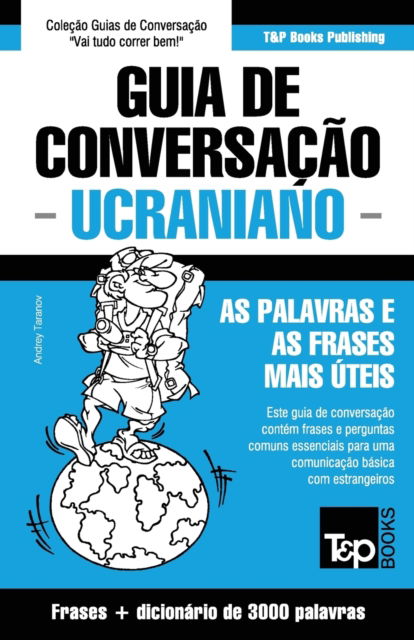 Cover for Andrey Taranov · Guia de Conversacao Portugues-Ucraniano e vocabulario tematico 3000 palavras (Paperback Book) (2016)