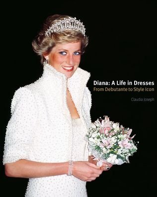 Diana: A Life in Dresses: From Debutante to Style Icon - Claudia Joseph - Bøker - ACC Art Books - 9781788841832 - 3. oktober 2022