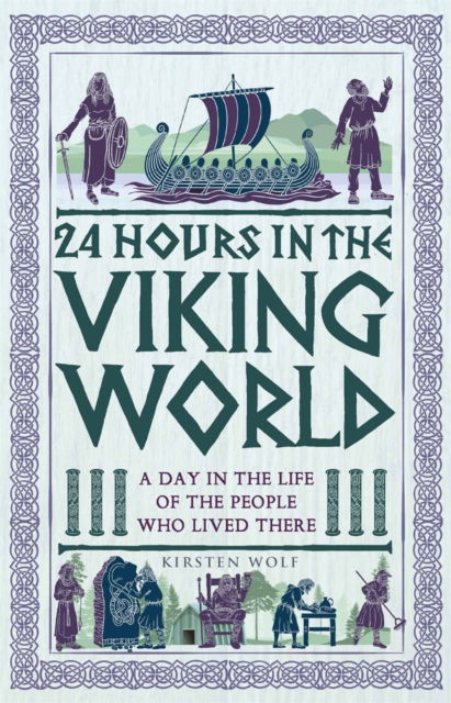 Cover for Kirsten Wolf · 24 Hours in the Viking World: A Day in the Life of the People Who Lived There - 24 Hours in Ancient History (Hardcover Book) (2024)