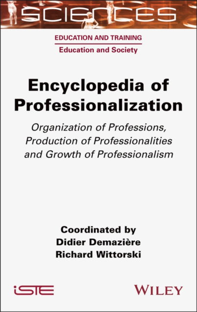 Cover for Demaziere, Didier (CNRS) · Encyclopedia of Professionalization: Organization of Professions, Production of Professionalities and Growth of Professionalism - ISTE Consignment (Gebundenes Buch) (2024)