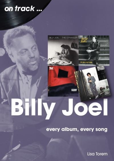 Billy Joel On Track: Every Album, Every Song - On Track - Lisa Torem - Books - Sonicbond Publishing - 9781789521832 - May 26, 2022