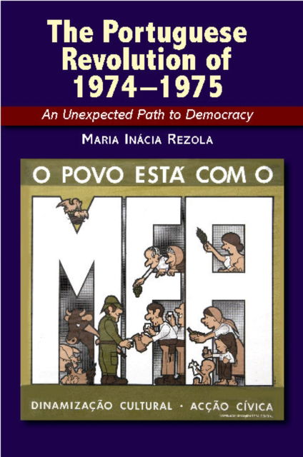 Cover for Rezola, Maria Inacia, PhD · The Portuguese Revolution of 1974-1975: An Unexpected Path to Democracy - The Portuguese-Speaking World (Paperback Book) (2023)