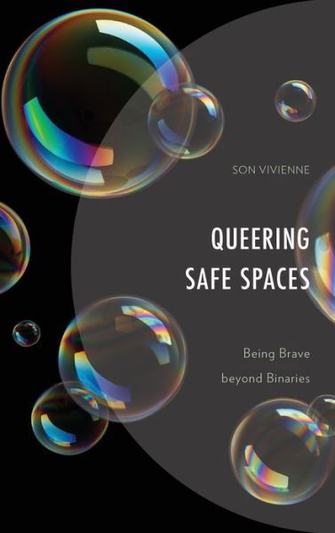 Cover for Son Vivienne · Queering Safe Spaces: Being Brave beyond Binaries - Critical Perspectives on the Psychology of Sexuality, Gender, and Queer Studies (Gebundenes Buch) (2023)