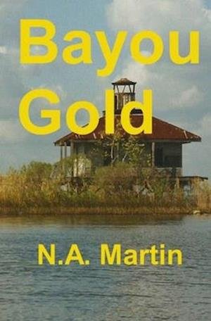 Cover for N A Martin · Bayou Gold (Paperback Book) (2019)
