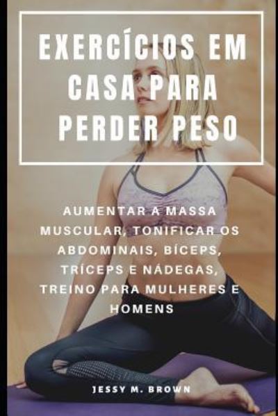 Cover for Jessy M Brown · Exercicios Em Casa Para Perder Peso (Paperback Book) (2019)