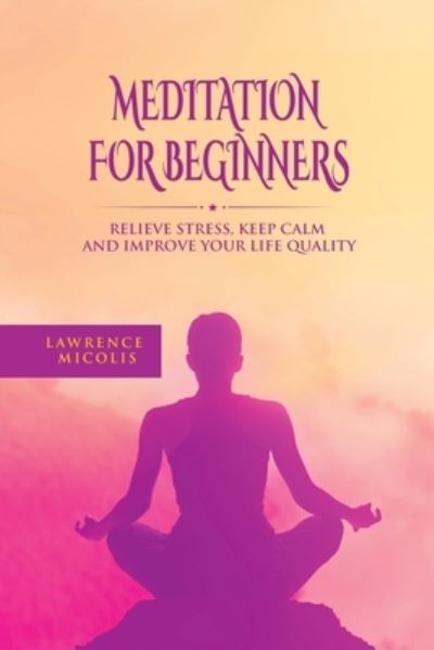 Cover for Lawrence Micolis · Meditation For Beginners (Pocketbok) (2017)