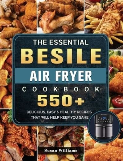 Cover for Susan Williams · The Essential Besile Air Fryer Cookbook (Hardcover Book) (2021)