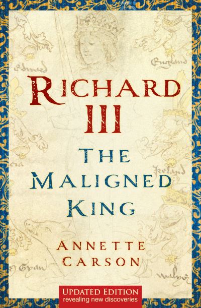 Cover for Annette Carson · Richard III: The Maligned King (Paperback Book) (2023)