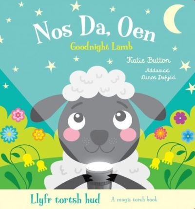 Cover for Katie Button · Llyfr Tortsh Hud: Nos Da Oen / Magic Torch Book: Goodnight Lamb (Hardcover Book) [Bilingual edition] (2024)