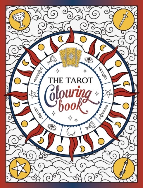 The Tarot Colouring Book: A Mystical Journey of Colour and Creativity - Summersdale Publishers - Kirjat - Octopus Publishing Group - 9781837990832 - torstai 12. lokakuuta 2023