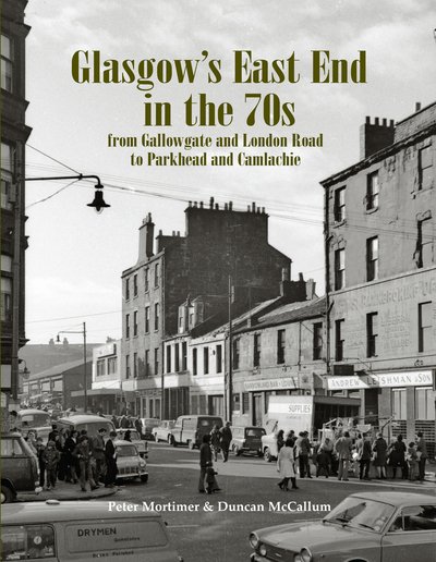 Cover for Peter Mortimer · Glasgow's East End in the 70s: From Gallowgate and London Road to Parkhead and Camlachie (Pocketbok) (2014)