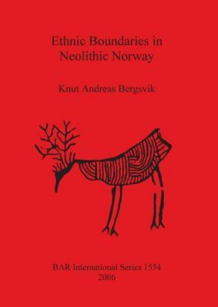 Ethnic Boundaries in Neolithic Norway - British Archaeological Reports International Series - Knut Andreas Bergsvik - Books - BAR Publishing - 9781841719832 - November 15, 2006