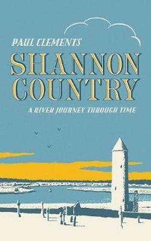 Shannon Country - Paul Clements - Bøger - The Lilliput Press Ltd - 9781843517832 - 1. september 2020