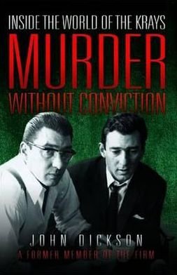 Cover for John Dickson · Murder without Conviction: Inside the World of the Krays (Paperback Book) (2010)