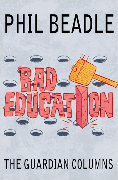 Cover for Phil Beadle · Bad Education: The Guardian Columns (Pocketbok) (2011)