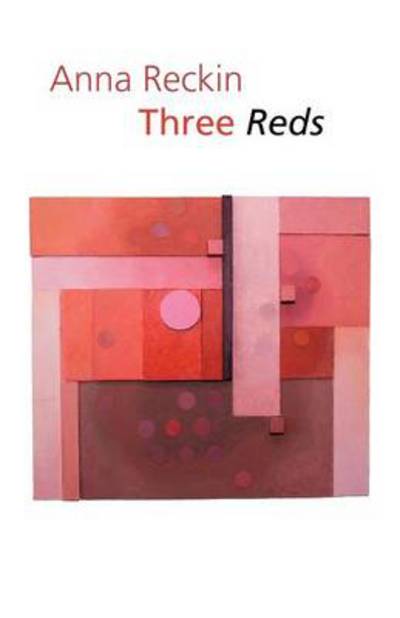 Anna Reckin · Three Reds (Paperback Book) (2011)