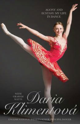 Cover for Daria Klimentova · Daria Klimentova - Agony and Ecstasy: My Life In Dance (Hardcover Book) (2013)