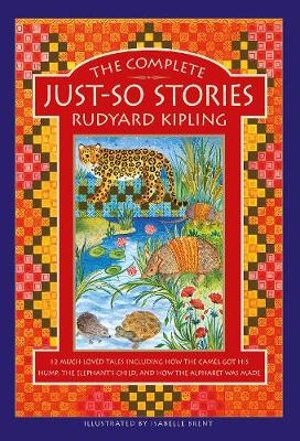Cover for Rudyard Kipling · The Complete Just-So Stories: 12 much-loved tales including How the Camel got his Hump, The Elephant's Child, and How the Alphabet was Made (Innbunden bok) (2020)
