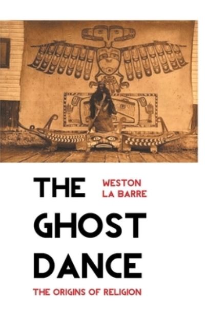 Cover for Weston La Barre · The Ghost Dance (Hardcover Book) (2020)