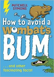 How to Avoid a Wombat's Bum - Mitchell Symons' Trivia Books - Mitchell Symons - Livros - Penguin Random House Children's UK - 9781862301832 - 5 de junho de 2008