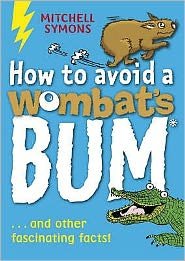 How to Avoid a Wombat's Bum - Mitchell Symons' Trivia Books - Mitchell Symons - Bøger - Penguin Random House Children's UK - 9781862301832 - 5. juni 2008
