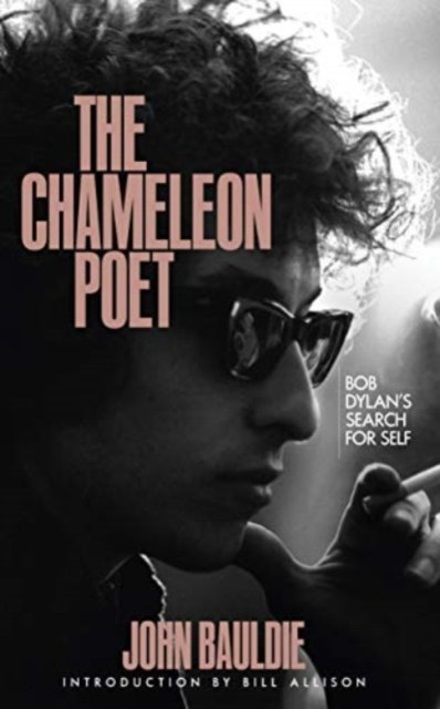 Cover for John Bauldie · The Chameleon Poet: Bob Dylan's Search for Self (Hardcover Book) (2021)