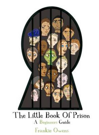 The Little Book of Prison: A Beginners Guide - Frankie Owens - Boeken - Waterside Press - 9781904380832 - 17 februari 2012