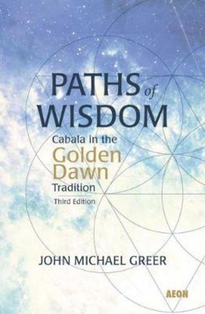 Cover for John Michael Greer · Paths of Wisdom: Cabala in the Golden Dawn Tradition: Third Edition (Taschenbuch) (2017)