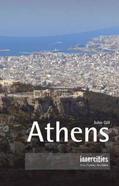 Cover for John Gill · Athens: Innercities Cultural Guides (Paperback Book) (2011)