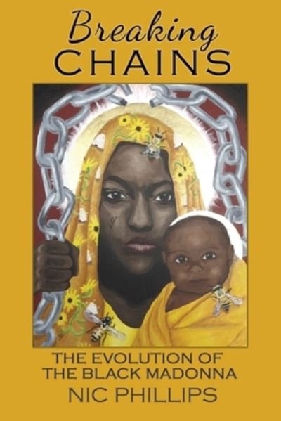 Cover for Nic Phillips · Breaking Chains: The Evolution of the Black Madonna (Paperback Book) (2021)